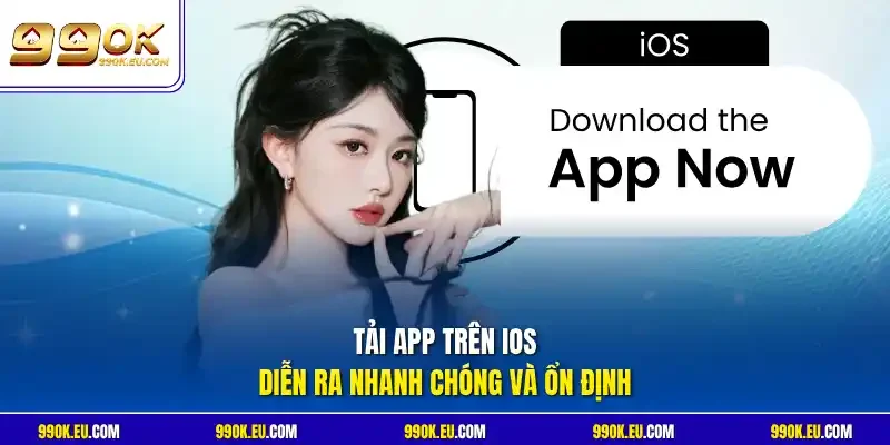 Tải app trên iOS diễn ra nhanh chóng và ổn định